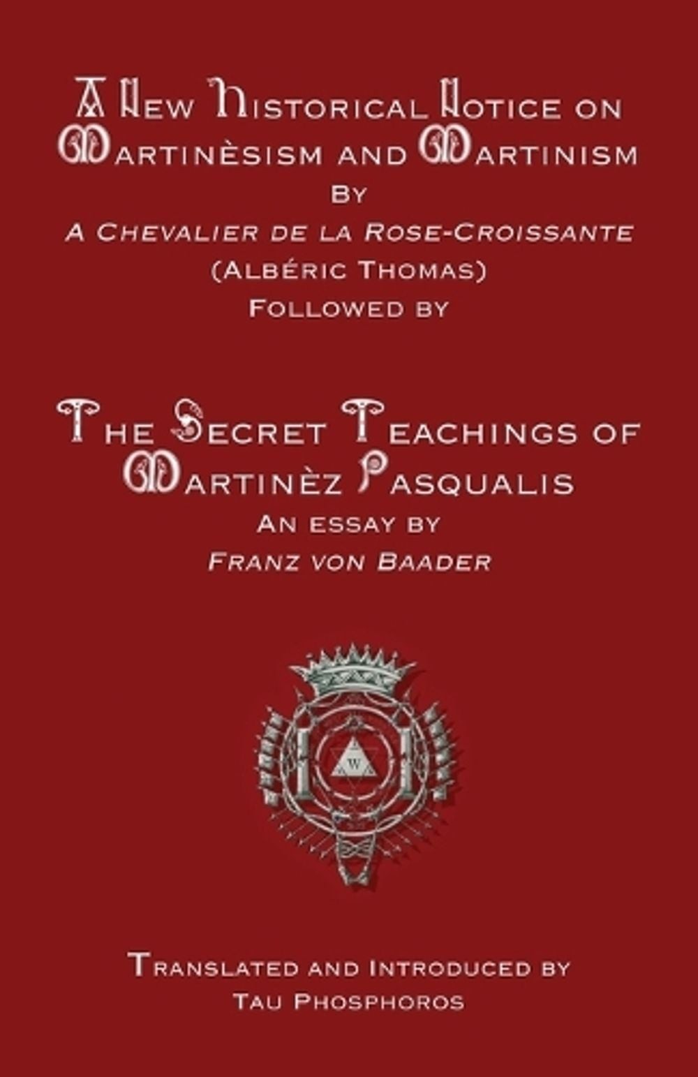 A New Historical Notice on Martinsism and Martinism: Followed by The Secret Teac