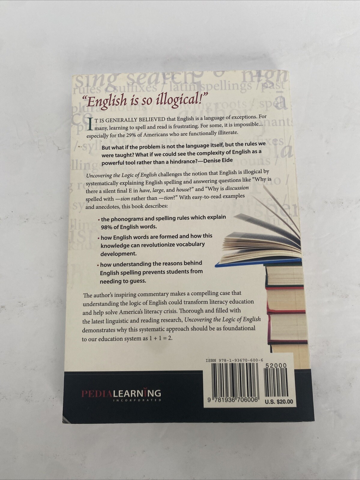 Uncovering the Logic of English : A Common-Sense Solution to America’s Literacy