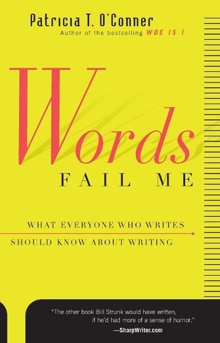Words Fail Me: What Everyone Who Wr…, O’Conner, Patri