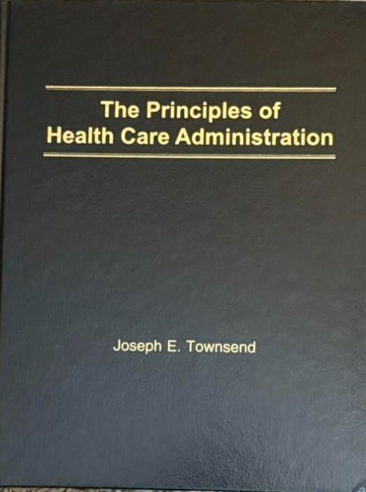 The Principles of Health Care Administration by Joseph Townsend 2025 Revised