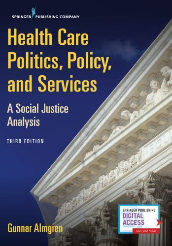 Health Care Politics, Policy, and Services: A Social Justice Analysis, Almgren M