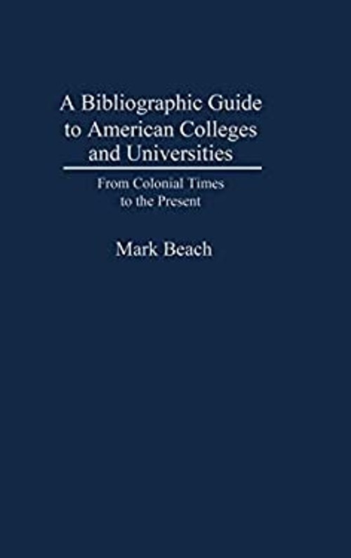 A Bibliographic Guide to American Colleges and Universities : Fro