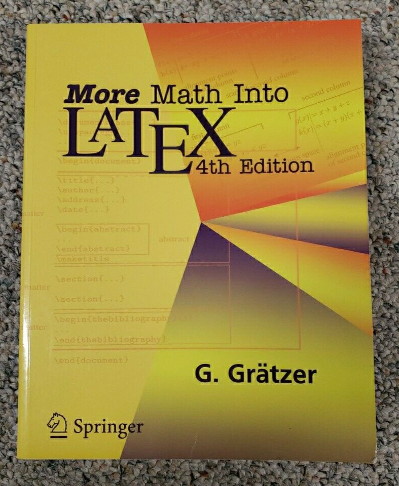 More Math Into Latex; 4TH Edition; George Gratzer; Springer Publisher Text