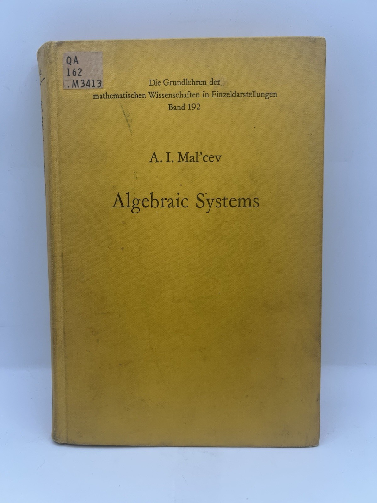 Algebraic Systems ( Volume 192) By A. I. Mal’cev Translated Seckler, Doohovskoy