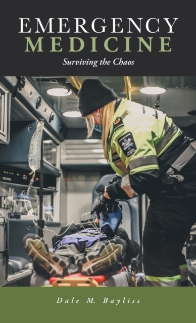 Bayliss – Emergency Medicine Surviving the Chaos – New hardback or ca – X555z