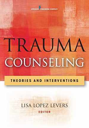Trauma Counseling: Theories and – Paperback, by Levers Lisa Lopez – Good