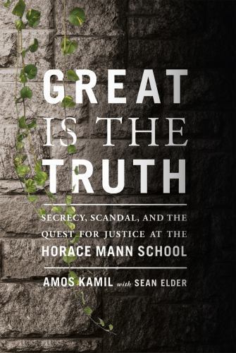 Great Is the Truth: Secrecy, Scandal, and the Quest for Justice at the Horace…