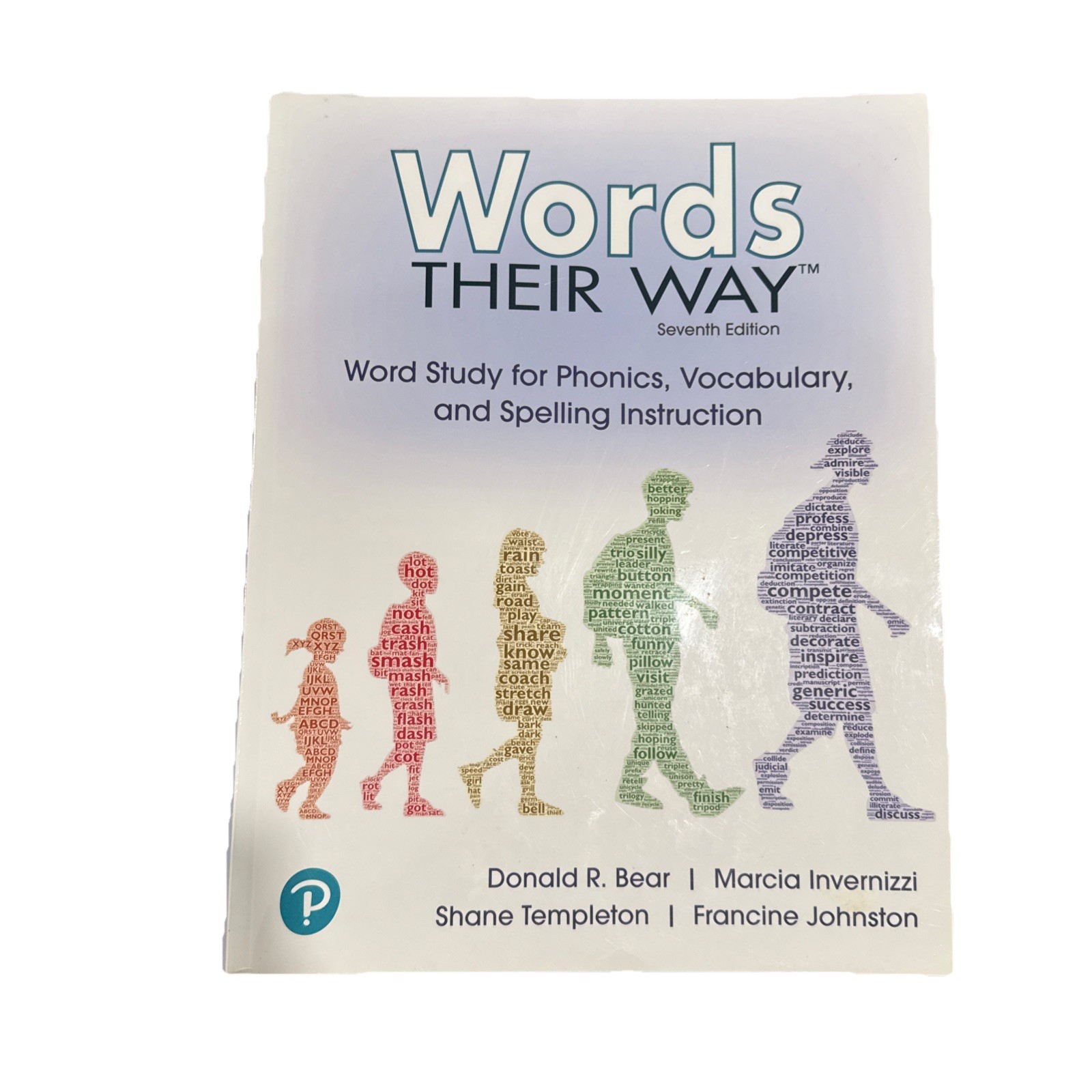 Words Their Way : Word Study for Phonics, Vocabulary, and Spelling Instruction