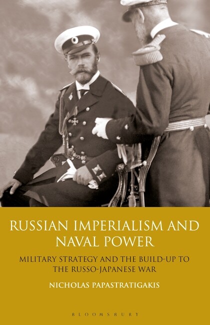 Russian Imperialism and Naval Power: Military Strategy and the Build-Up to …