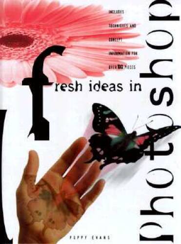 Fresh Ideas In Photoshop: Includes Techniques Concept (Fresh Idea – GOOD