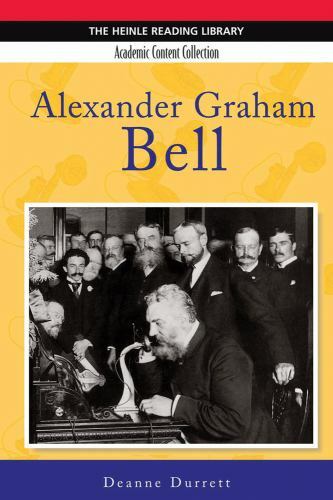 Alexander Graham Bell: Heinle Reading Library, Academic Content Collection: …