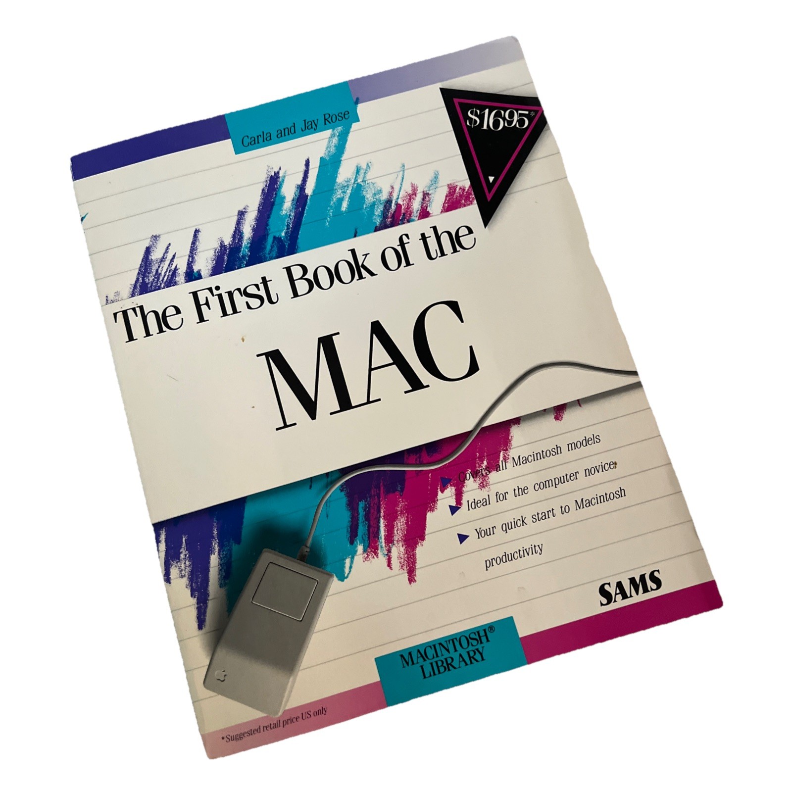 The First Book of the Mac By Carla Rose,Jay Rose Macintosh Library 1st Edition