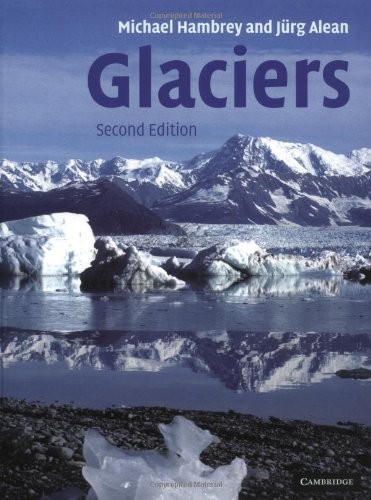 GLACIERS, 2ND EDITION By Michael Hambrey & Jürg Alean – Hardcover EXCELLENT