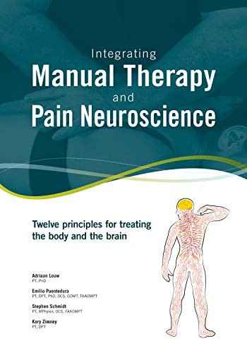 INTEGRATING MANUAL THERAPY AND PAIN NEUROSCIENCE: TWELVE By Adriaan Louw NEW