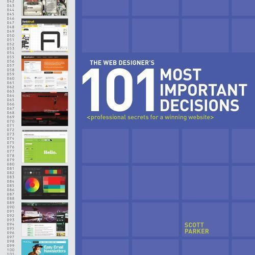 The Web Designer’s 101 Most Important Decisions: Professional Secrets for a Win