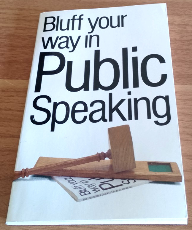 Bluff Your Way in Public Speaking – The Bluffer’s Guide To Public Speaking c1988