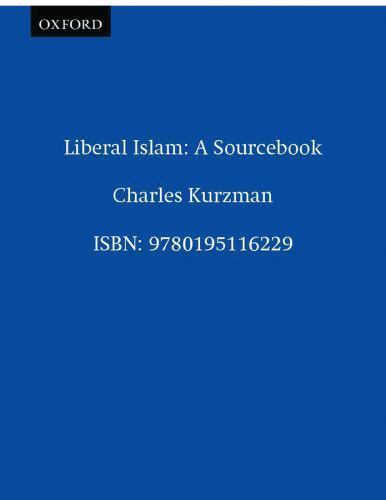 Liberal Islam: A Sourcebook – paperback, Charles Kurzman Editor, 0195116224