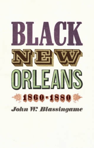 Black New Orleans, 1860-1880 – Paperback By Blassingame, John W. – GOOD