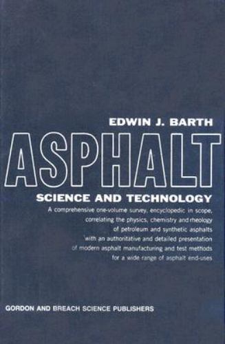 Asphalt: Science And Technology Barth, E. J.