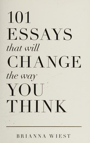 101 Essays That Will Change The Way You Think, Wiest, Brianna, Good Book