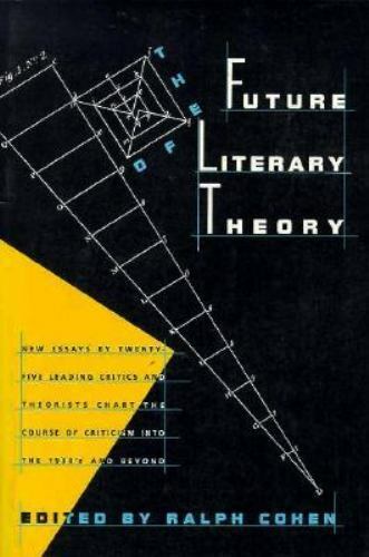 The Future of Literary Theory by Ralph Cohen (1989, UK-B Format Paperback)