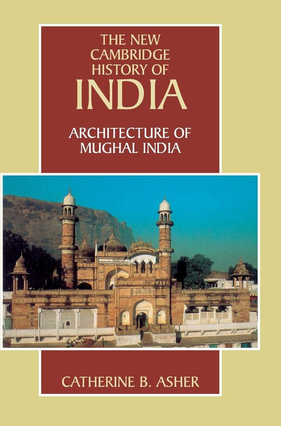 Architecture of Mughal India (The New Cambridge History of India, Vol. 1.4) …