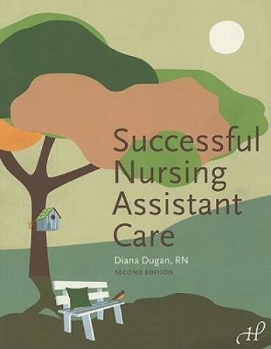 Successful Nursing Assistant Care – Paperback By Diana Dugan RN – GOOD