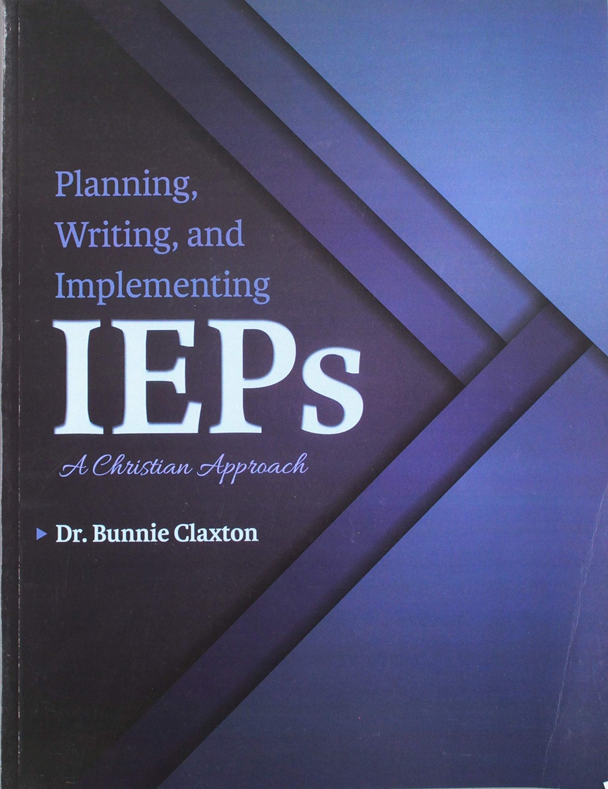 Planning, Writing, and Implementing IEPs: A Christian Approach