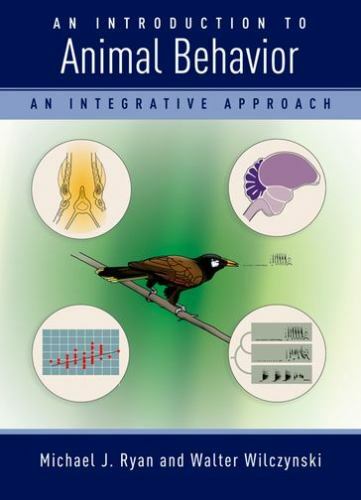 An Introduction to Animal Behavior: An Integrative Approach – Ryan, Michael,Wilc