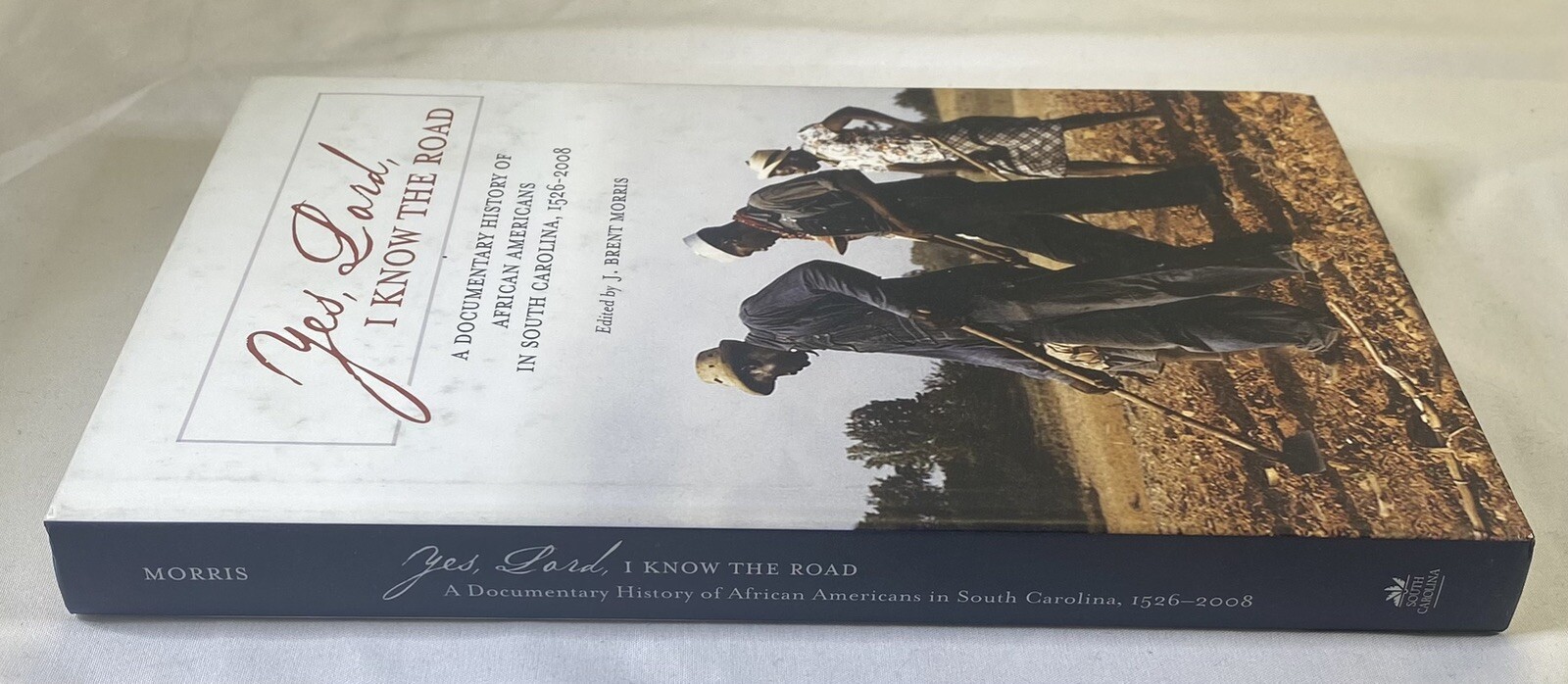 YES, LORD, I KNOW THE ROAD: A DOCUMENTARY HISTORY OF J. Brent Morris HC