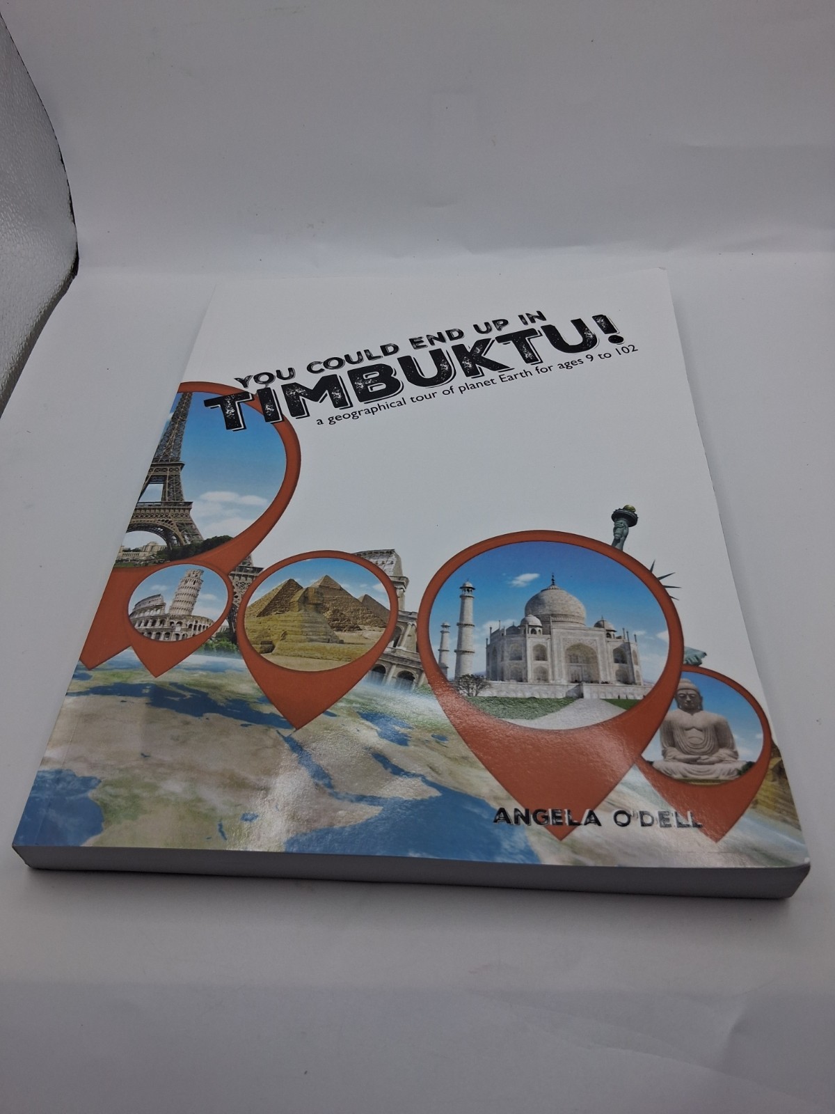 YOU COULD END UP IN TIMBUKTU: A GEOGRAPHICAL TOUR OF By Angela O’dell BRAND NEW