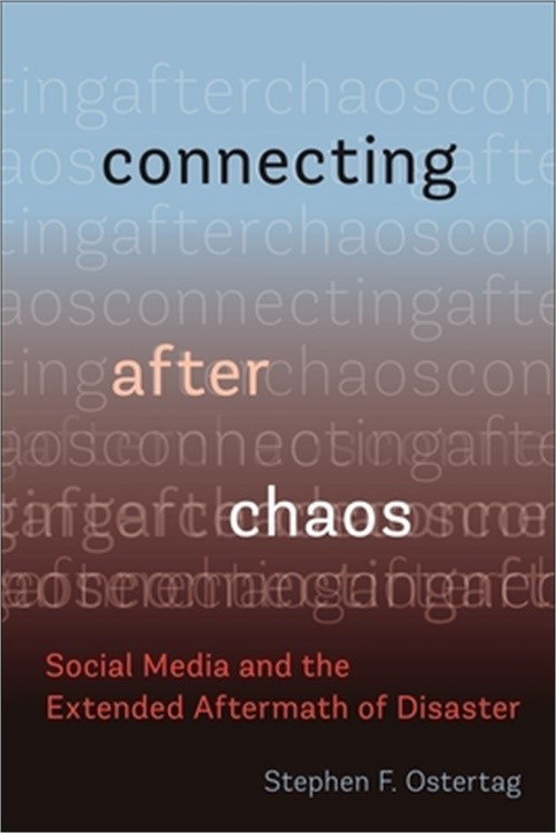 Connecting After Chaos: Social Media and the Extended Aftermath of Disaster (Pap