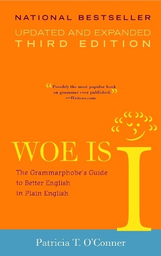 Woe Is I: The Grammarphobe’s Gui… by O’Conner, Patricia T Paperback / softback