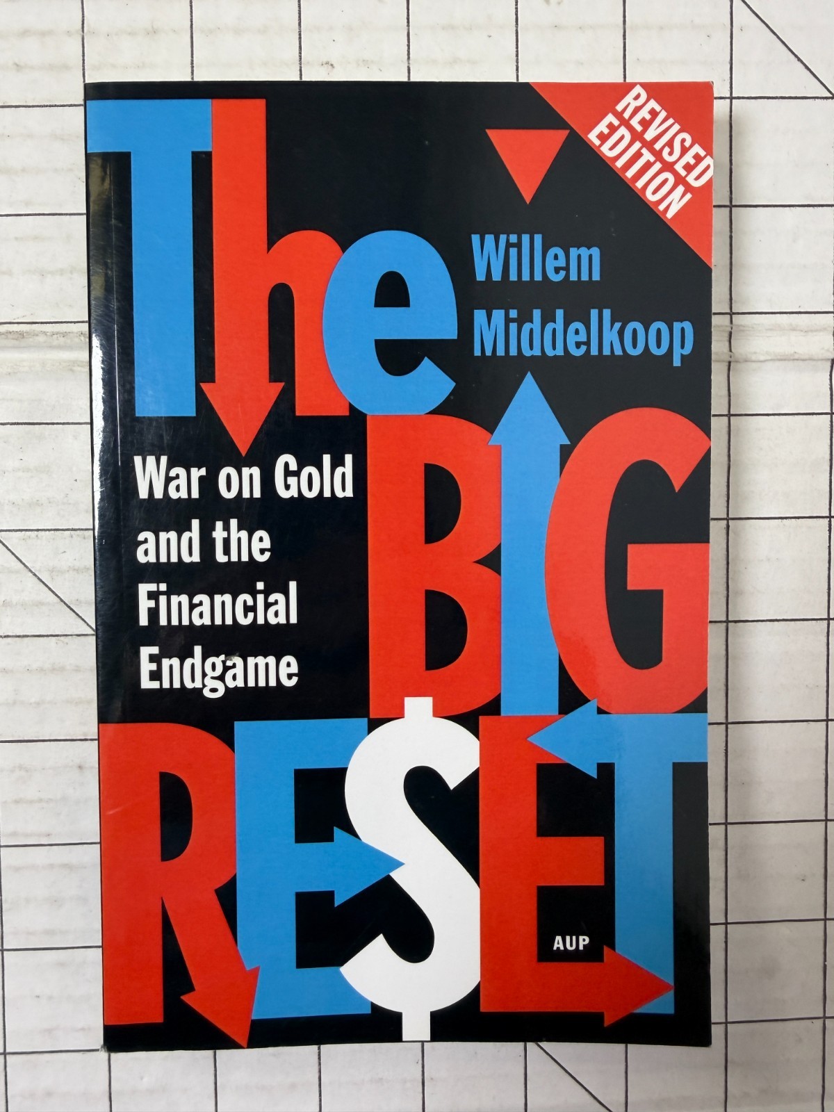 The Big Reset: War on Gold and the Financial Endgame Revised Ed. by Middelkoop