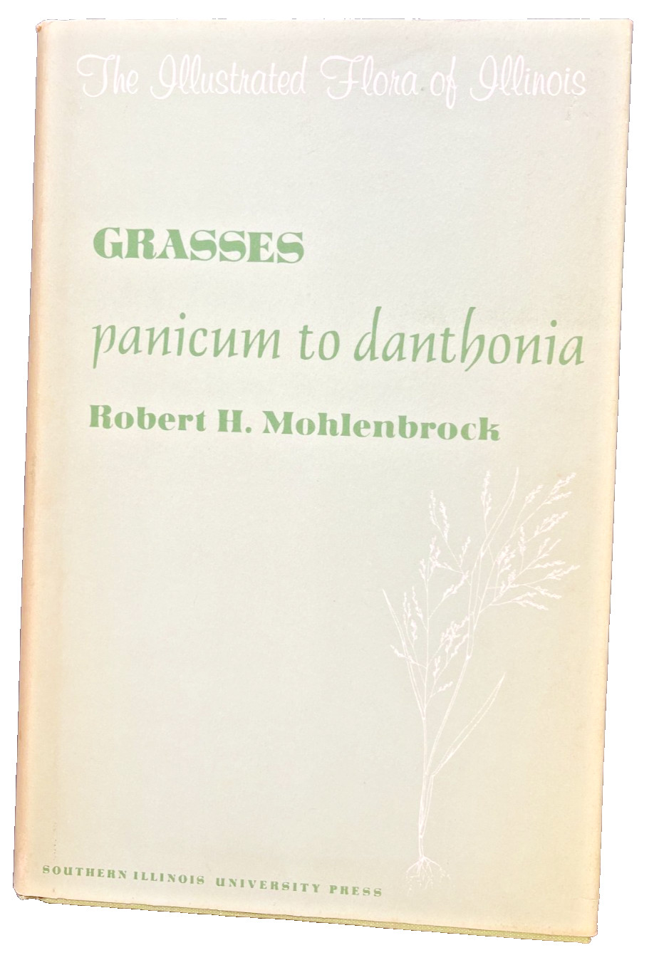 The Illustrated Flora of Illinois Ser.: Grasses: Panicum to Danthonia by Robert