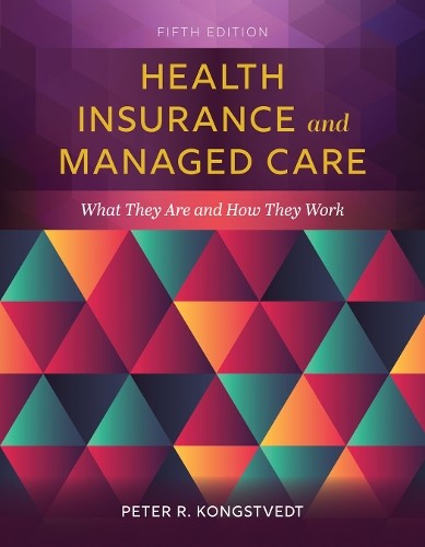 Health Insurance And Managed Care: …, Kongstvedt, Pet