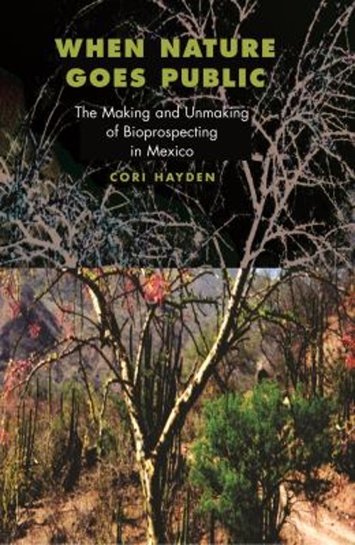 When Nature Goes Public : The Making and Unmaking of Bioprospecti