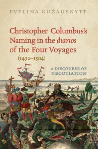 Christopher Columbus’s Naming in the Diarios of the Four Voyages, 1492-1504 :…