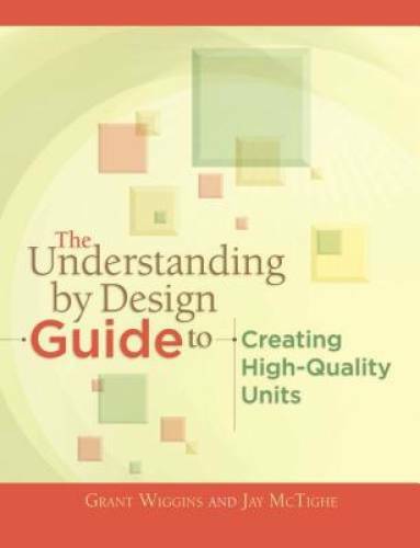 The Understanding by Design Guide to Creating High-Quality Units – VERY GOOD