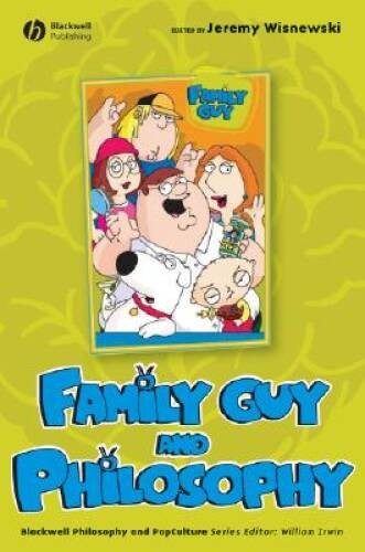 Family Guy and Philosophy: A Cure for the Petarded (The Blackwell Ph – VERY GOOD