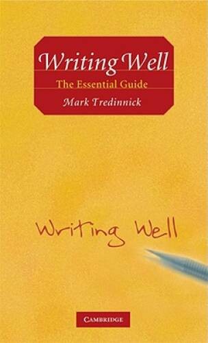 Writing Well: The Essential Guide – Paperback By Tredinnick, Mark – GOOD