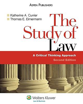 Study of Law : A Critical Thinking Approach by Katherine A. Currier (2009,…