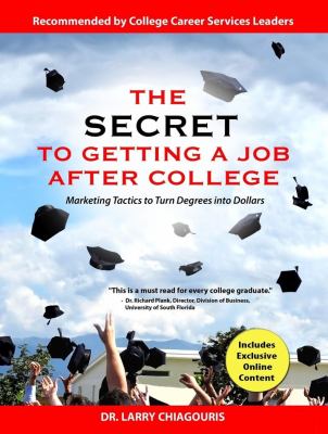 The Secret to Getting a Job after College: Marketing Tactics to Turn Degrees in