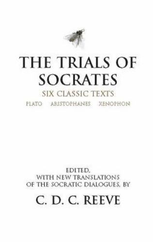 Hackett Classics Ser.: Trials of Socrates : Six Classic Texts by Xenophon,…