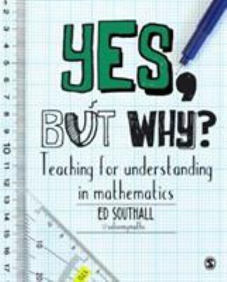 Yes, but why? Teaching for understanding in mathematics (paperback)