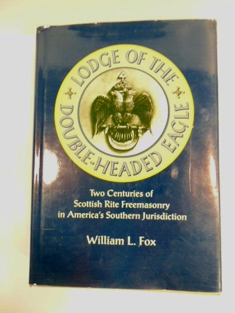 Lodge of the Double-Headed Eagle: Two Centuries of Scottish Rite Freemasonry