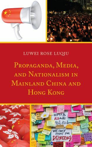 Propaganda, Media, and Nationalism in Mainland China and Hong Kong, Paperback…