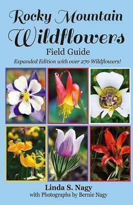 Rocky Mountain Wildflowers Field Guide – paperback, Linda S Nagy, 9780984063673