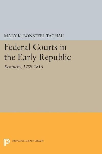 Federal Courts In The Early Republic: Kentucky, 1789-1816