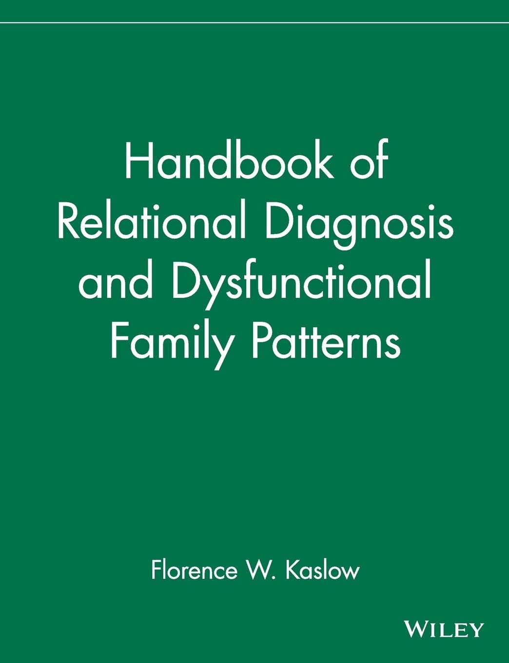 Handbook of Relational Diagnosis and Dysfunctional Family Patterns (Wiley Se…